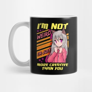 I'm Not Weird I'm Just More Creative Than You Mug